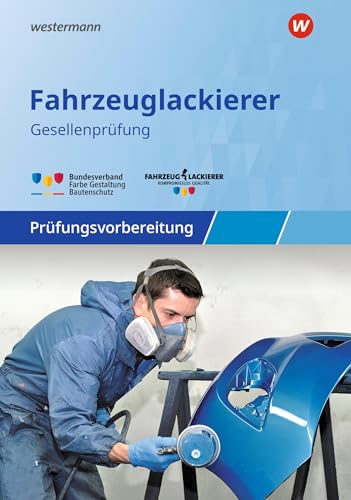 Prüfungsvorbereitung: Fahrzeuglackierer/-innen Gesellenprüfung / Abschlussprüfung von Bildungsverlag Eins GmbH