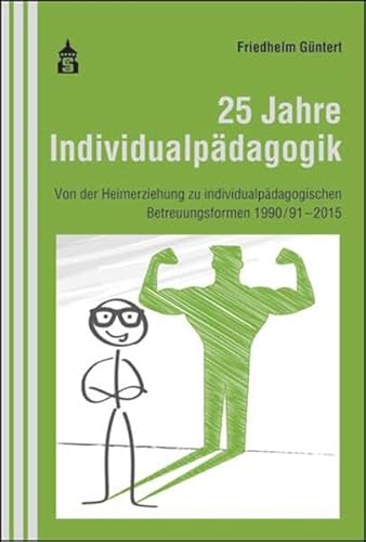 25 Jahre Individualpädagogik: Von der Heimerziehung zu individualpädagogischen Betreuungsformen 1990/91-2015 25 Jahre Individualpädagogik: Von der Heimerziehung zu individualpädagogischen Betreuungsformen 1990/91-2015 von Schneider Hohengehren