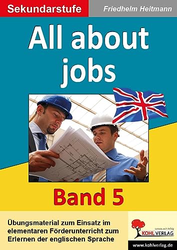 All about jobs: English - quite easy! Band 5 von KOHL VERLAG Der Verlag mit dem Baum