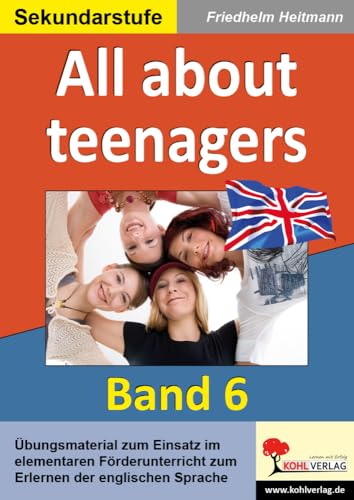 All about teenagers: English - quite easy! Band 6 von KOHL VERLAG Der Verlag mit dem Baum