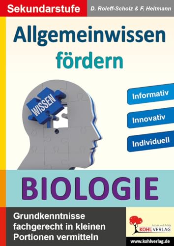 Allgemeinwissen fördern BIOLOGIE: Grundkenntnisse fachgerecht in kleinen Portionen vermitteln von Kohl Verlag