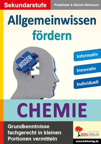 Allgemeinwissen fördern CHEMIE: Grundkenntnisse fachgerecht in kleinen Portionen vermitteln Allgemeinwissen fördern CHEMIE: Grundkenntnisse fachgerecht in kleinen Portionen vermitteln