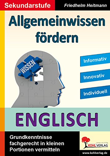 Allgemeinwissen fördern ENGLISCH: Grundkenntnisse fachgerecht in kleinen Portionen vermitteln von Kohl Verlag