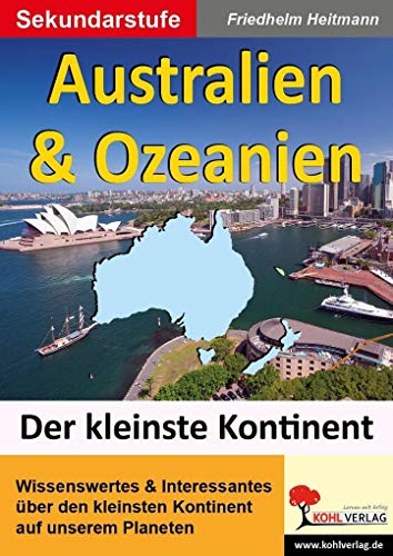 Australien & Ozeanien: Den kleinsten Kontinent unter die Lupe genommen von Kohl Verlag