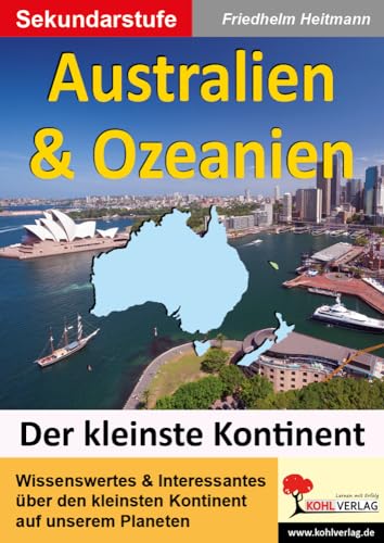 Australien & Ozeanien: Den kleinsten Kontinent unter die Lupe genommen von Kohl Verlag