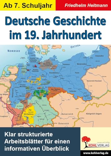Deutsche Geschichte im 19. Jahrhundert: Deutsche Zeitgeschichte: Klar strukturierte Arbeitsblätter für einen informativen Überblick - 65 Kopiervorlagen, mit Lösungen Deutsche Geschichte im 19. Jahrhundert: Deutsche Zeitgeschichte: Klar strukturierte Arbeitsblätter für einen informativen Überblick - 65 Kopiervorlagen, mit Lösungen