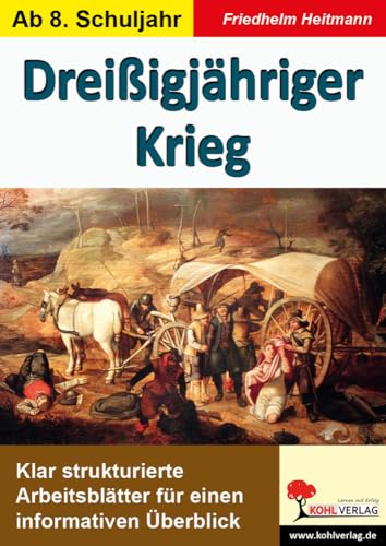 Dreißigjähriger Krieg: Klar strukturierte Arbeitsblätter für einen informativen Überblick Dreißigjähriger Krieg: Klar strukturierte Arbeitsblätter für einen informativen Überblick