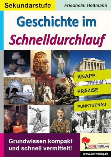 Geschichte im Schnelldurchlauf: Grundwissen kompakt und schnell vermittelt! von KOHL VERLAG Der Verlag mit dem Baum