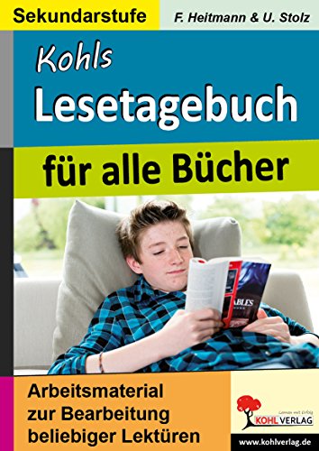 Kohls Lesetagebuch für alle Bücher: Arbeitsmaterial zur Bearbeitung beliebiger Lektüren von Kohl Verlag