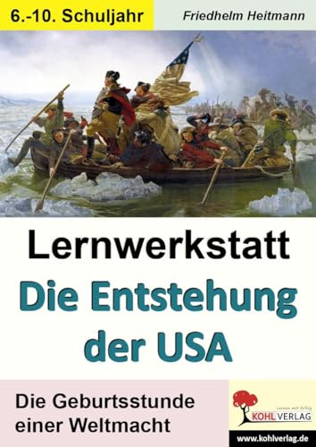 Lernwerkstatt Die Entstehung der USA: Kopiervorlagen zum Einsatz im 6.-10. Schuljahr von Kohl Verlag