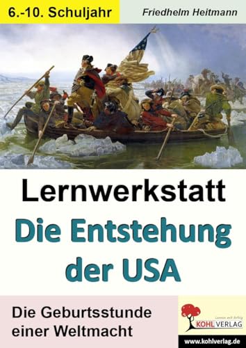Lernwerkstatt Die Entstehung der USA: Kopiervorlagen zum Einsatz im 6.-10. Schuljahr Lernwerkstatt Die Entstehung der USA: Kopiervorlagen zum Einsatz im 6.-10. Schuljahr