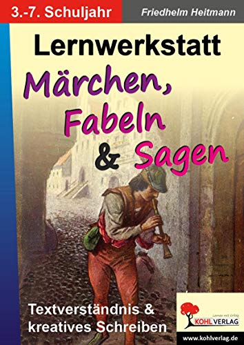 Lernwerkstatt Märchen, Fabeln und Sagen: für den Deutschunterricht: 60 Kopiervorlagen von Kohl Verlag