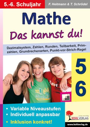 Mathe - Das kannst du! - 5./6. Schuljahr: Dezimalsystem, Zahlen, Runden, Teilbarkeit, Primzahlen, Grundrechenarten, Punkt-vor-Strich-Rechnung Mathe - Das kannst du! - 5./6. Schuljahr: Dezimalsystem, Zahlen, Runden, Teilbarkeit, Primzahlen, Grundrechenarten, Punkt-vor-Strich-Rechnung von Kohl-Verlag