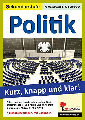 Politik - Grundwissen kurz, knapp und klar!: 114 Kopiervorlagen, mit Lösungen! von Kohl Verlag