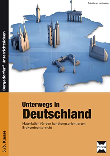 Unterwegs in Deutschland: Materialien für den handlungsorientierten Erdkundeunterricht (5. und 6. Klasse) von Persen Verlag i.d. AAP