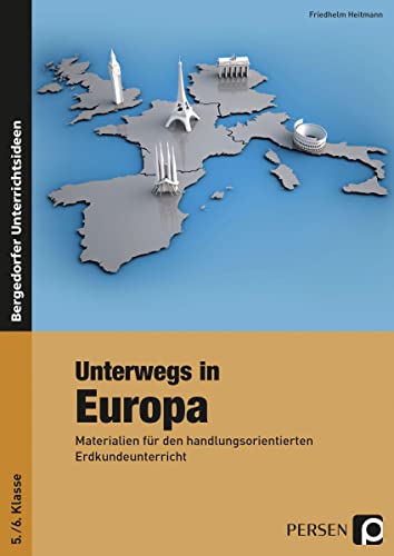 Unterwegs in Europa: Materialien für den handlungsorientierten Erdkundeunterricht (5. und 6. Klasse)