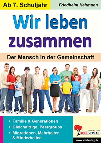 Wir leben zusammen: Der Mensch in der Gemeinschaft von Kohl Verlag