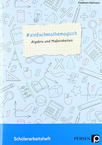 #einfachmathemagisch - Algebra und Maßeinheiten: Schülerarbeitsheft (5. bis 8. Klasse)