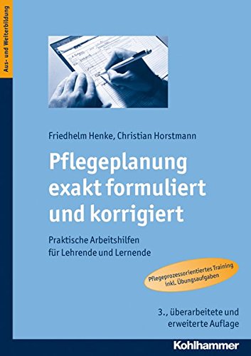 Pflegeplanung exakt formuliert und korrigiert: Praktische Arbeitshilfen für Lehrende und Lernende von Kohlhammer W., GmbH