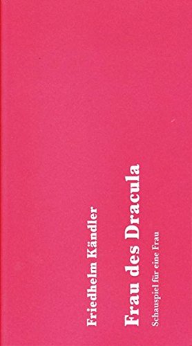 Frau des Dracula: Schauspiel für eine Frau von Wehrhahn Verlag