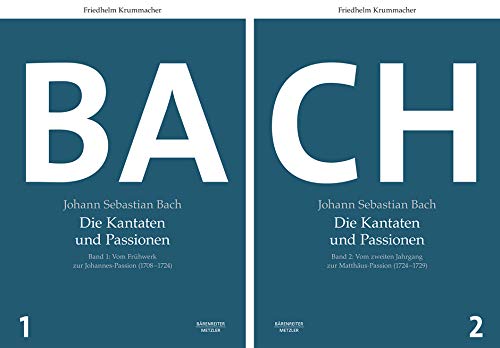Johann Sebastian Bach. Die Kantaten und Passionen -Band 1: Vom Frühwerk zur Johannes-Passion (1708-1724), Band 2: Vom zweiten Jahrgang zur Matthäus-Passion (1724-1729)-. Buch von Bärenreiter