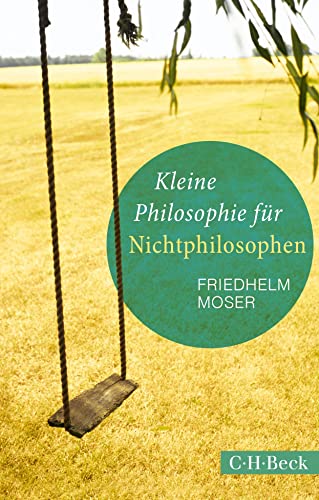Kleine Philosophie für Nichtphilosophen (Beck Paperback) von Beck C. H.