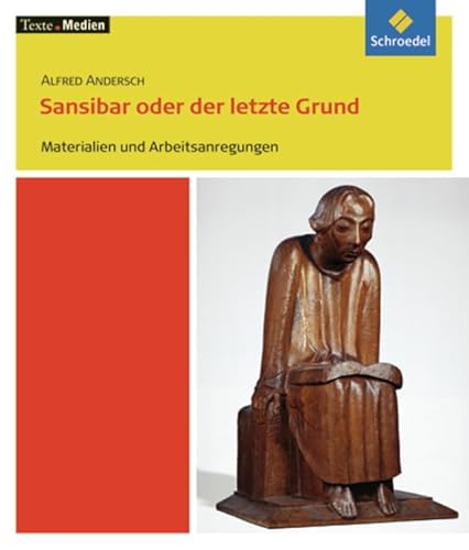 Texte.Medien: Alfred Andersch: Sansibar oder der letzte Grund: Materialien und Arbeitsanregungen von Schroedel