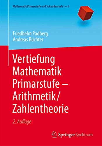 Vertiefung Mathematik Primarstufe — Arithmetik/Zahlentheorie (Mathematik Primarstufe und Sekundarstufe I + II)