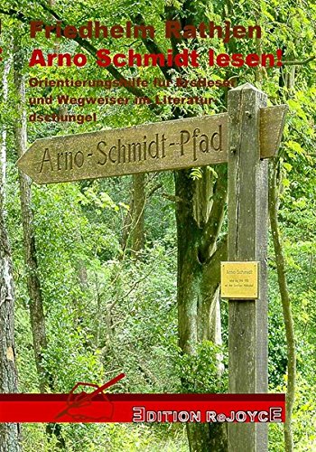 Arno Schmidt lesen!: Orientierungshilfe für Erstleser und Wegweiser im Literaturdschungel (Edition ReJoyce) von Edition Rejoyce
