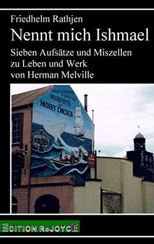 Nennt mich Ishmael: Sieben Aufsätze und Miszellen zu Leben und Werk von Herman Melville (rejoyce pocket)
