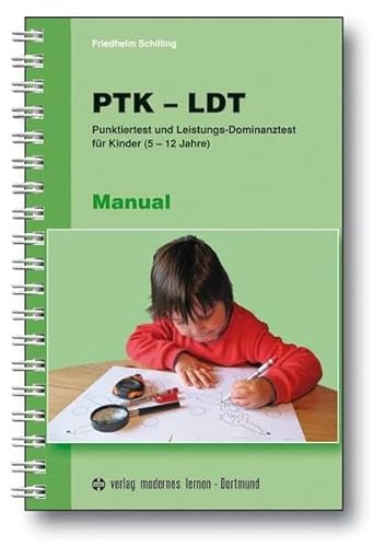 PTK - LDT Manual: Punktier- und Leistungs-Dominanztest für Kinder (5-12 Jahre): Punktiertest und Leistungs-Dominanztest für Kinder (5-12 Jahre)
