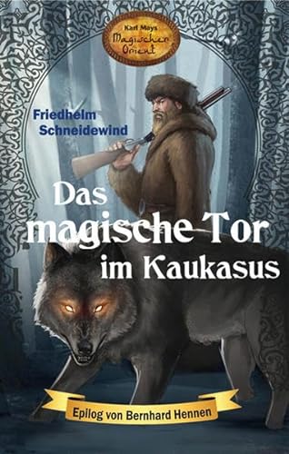 Das magische Tor im Kaukasus: Karl Mays Magischer Orient, Band 8 von Karl-May-Verlag