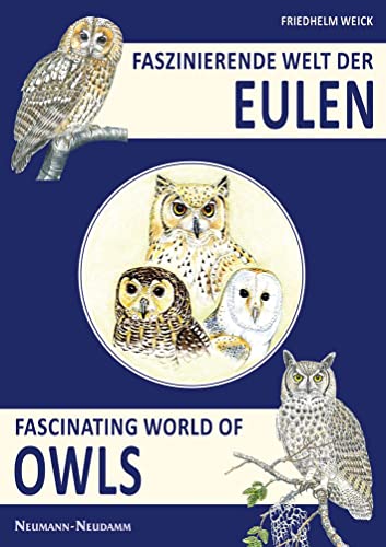 Faszinierende Welt der Eulen: Fascinating World of Owls von Neumann-Neudamm GmbH