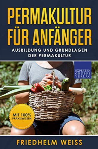 Permakultur für Anfänger: Ausbildung und Grundlagen der Permakultur von Independently published