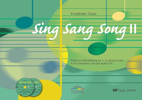 Sing Sang Song II: Praktische Stimmbildung für 4-12-jährige Kinder in 15 Geschichten