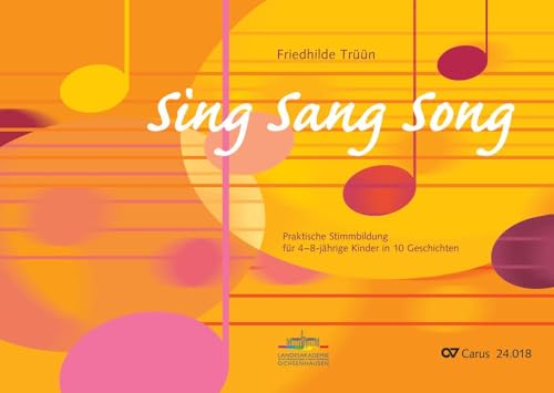 Sing Sang Song: Praktische Stimmbildung für 4-8-jährige Kinder in 10 Geschichten von Carus-Verlag Stuttgart