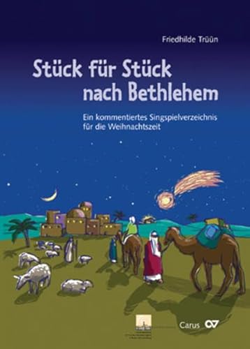 Stück für Stück nach Bethlehem: Ein kommentiertes Singspielverzeichnis für die Weihnachtszeit