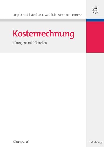 Kostenrechnung: Übungen und Fallstudien (Lehr- und Handbücher der Betriebswirtschaftslehre) von De Gruyter Oldenbourg