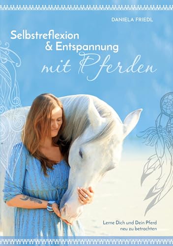 Selbstreflexion und Entspannung mit Pferden: Hardcover von BoD – Books on Demand