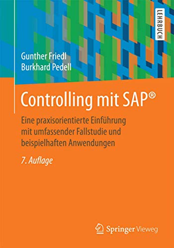 Controlling mit SAP®: Eine praxisorientierte Einführung mit umfassender Fallstudie und beispielhaften Anwendungen