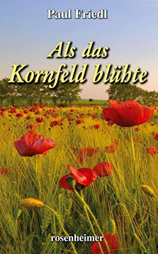 Als das Kornfeld blühte von Rosenheimer Verlagshaus