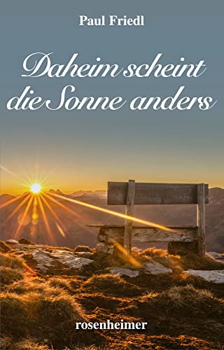 Daheim scheint die Sonne anders: Heimatroman