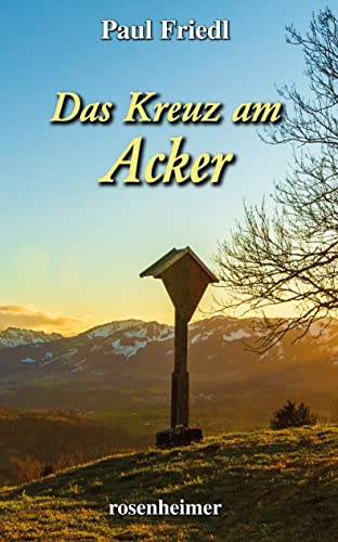 Das Kreuz am Acker Das Kreuz am Acker