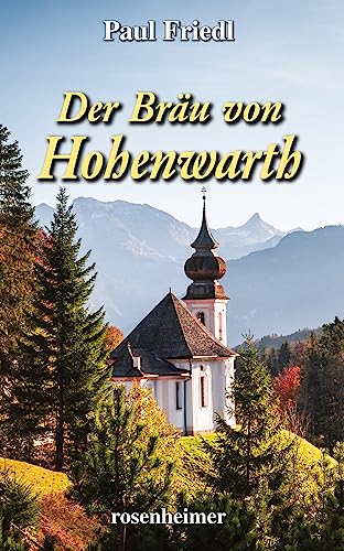 Der Bräu von Hohenwarth von Rosenheimer Verlagshaus
