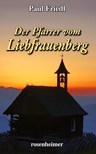 Der Pfarrer vom Liebfrauenberg von Rosenheimer Verlagshaus