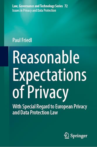 Reasonable Expectations of Privacy: With Special Regard to European Privacy and Data Protection Law (Law, Governance and Technology Series, 72, Band 72) von Springer