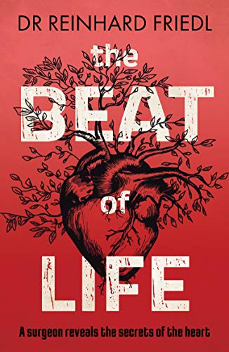 The Beat of Life: A surgeon reveals the secrets of the heart