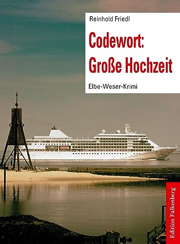 Codewort: Große Hochzeit: Elbe-Weser-Krimi, Band 2 von Edition Falkenberg