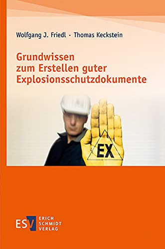 Grundwissen zum Erstellen guter Explosionsschutzdokumente von Schmidt, Erich