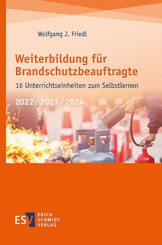 Weiterbildung für Brandschutzbeauftragte: 16 Unterrichtseinheiten zum Selbstlernen Weiterbildung für Brandschutzbeauftragte: 16 Unterrichtseinheiten zum Selbstlernen